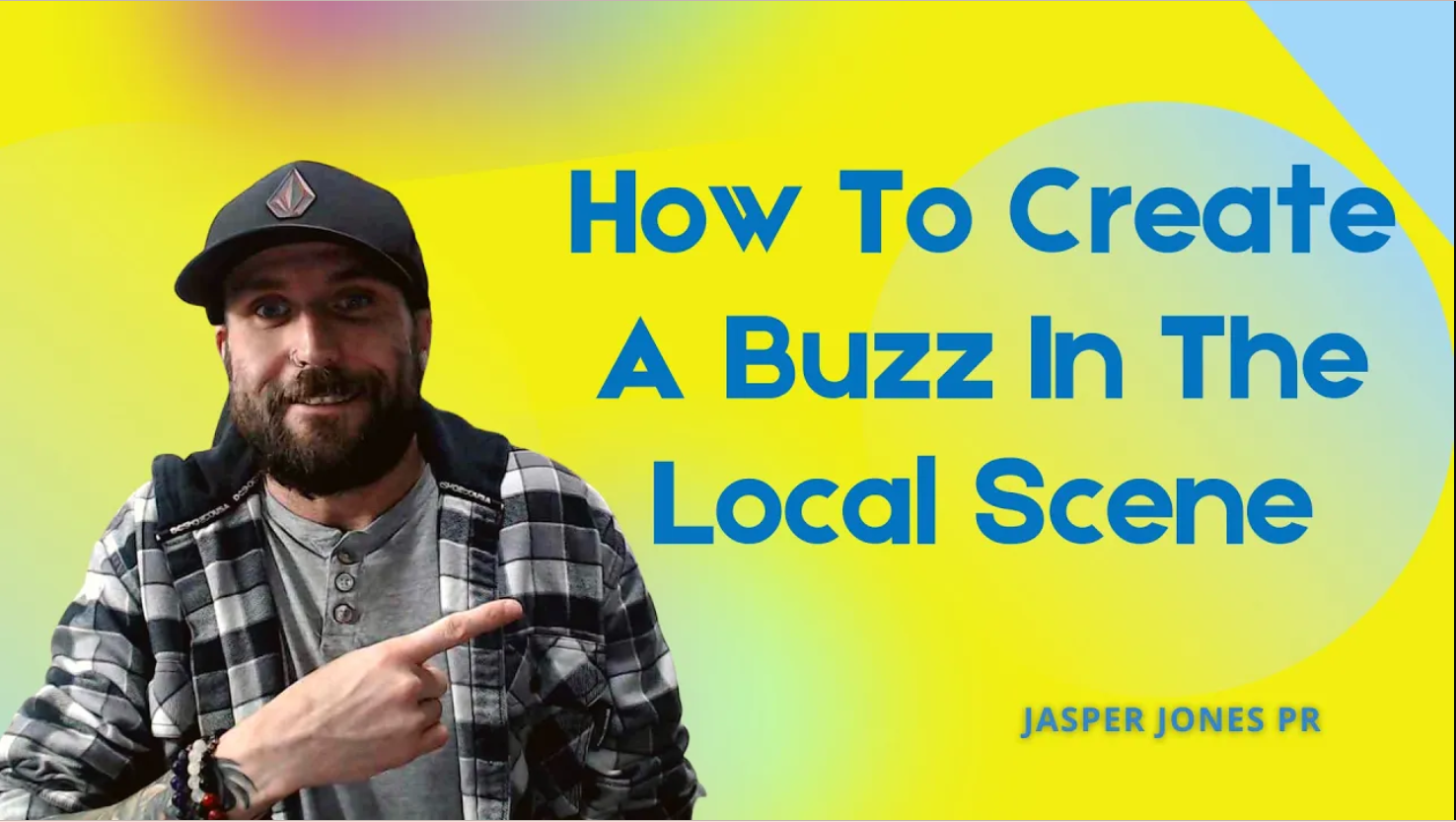 How To Create A Buzz In The Local Scene
